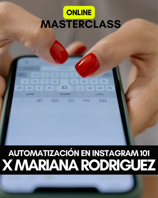 Masterclass: Automatización en Instagram 101 x Mariana Rodriguez