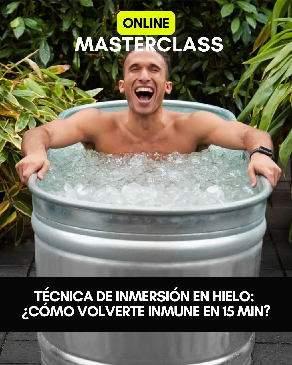 Masterclass: Técnica de inmersión en hielo ¿Cómo Volverte Inmune a la Depresión, Enfermedad e Inflamación en 15 Minutos?